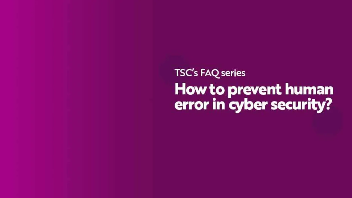 FAQ How to prevent human error in cyber security