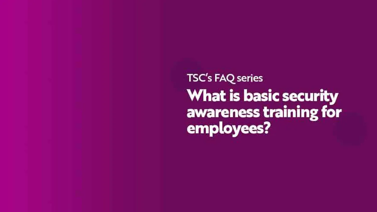 FAQ What is basic security awareness training for employees