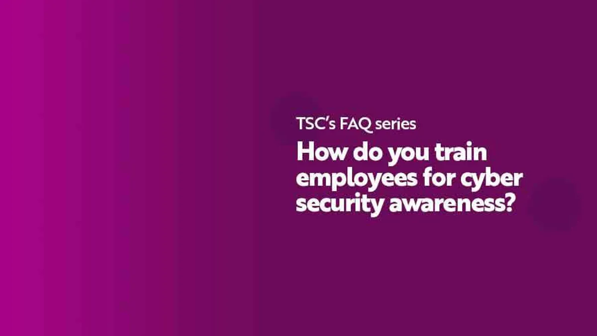 FAQ how do you train employees for cyber security awareness