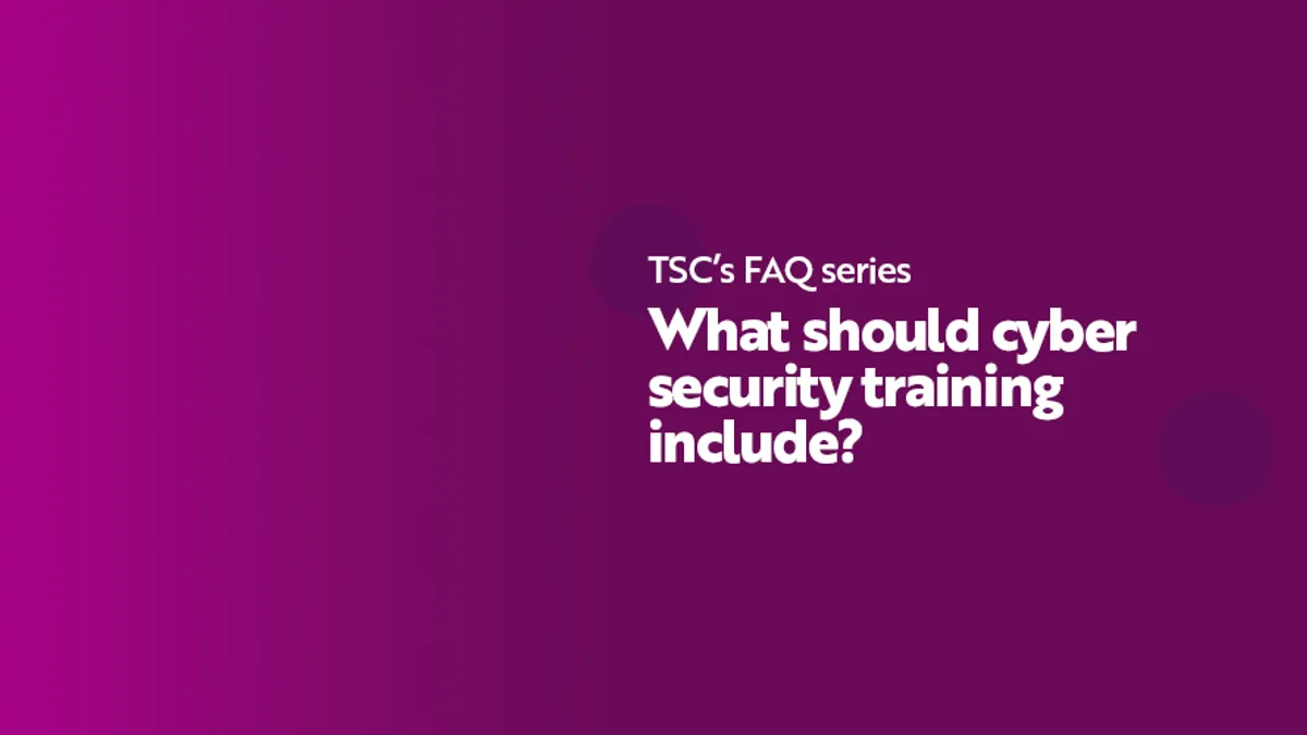 TSC FAQ What should cyber security training include