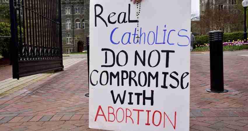 Real Catholics Never Compromise with Abortion