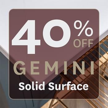 40% OFF GEMINI SOLID SURFACE