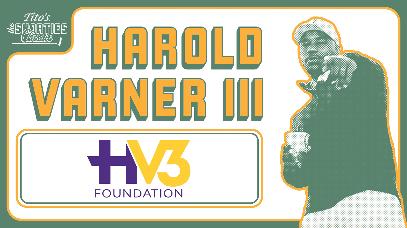The Tito's Shorties Classic - Harold Varner III: HV3 Foundation