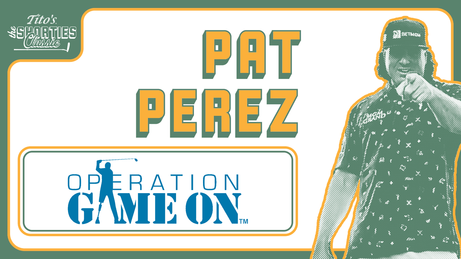 The Tito's Shorties Classic - Pat Perez: Operation Game On