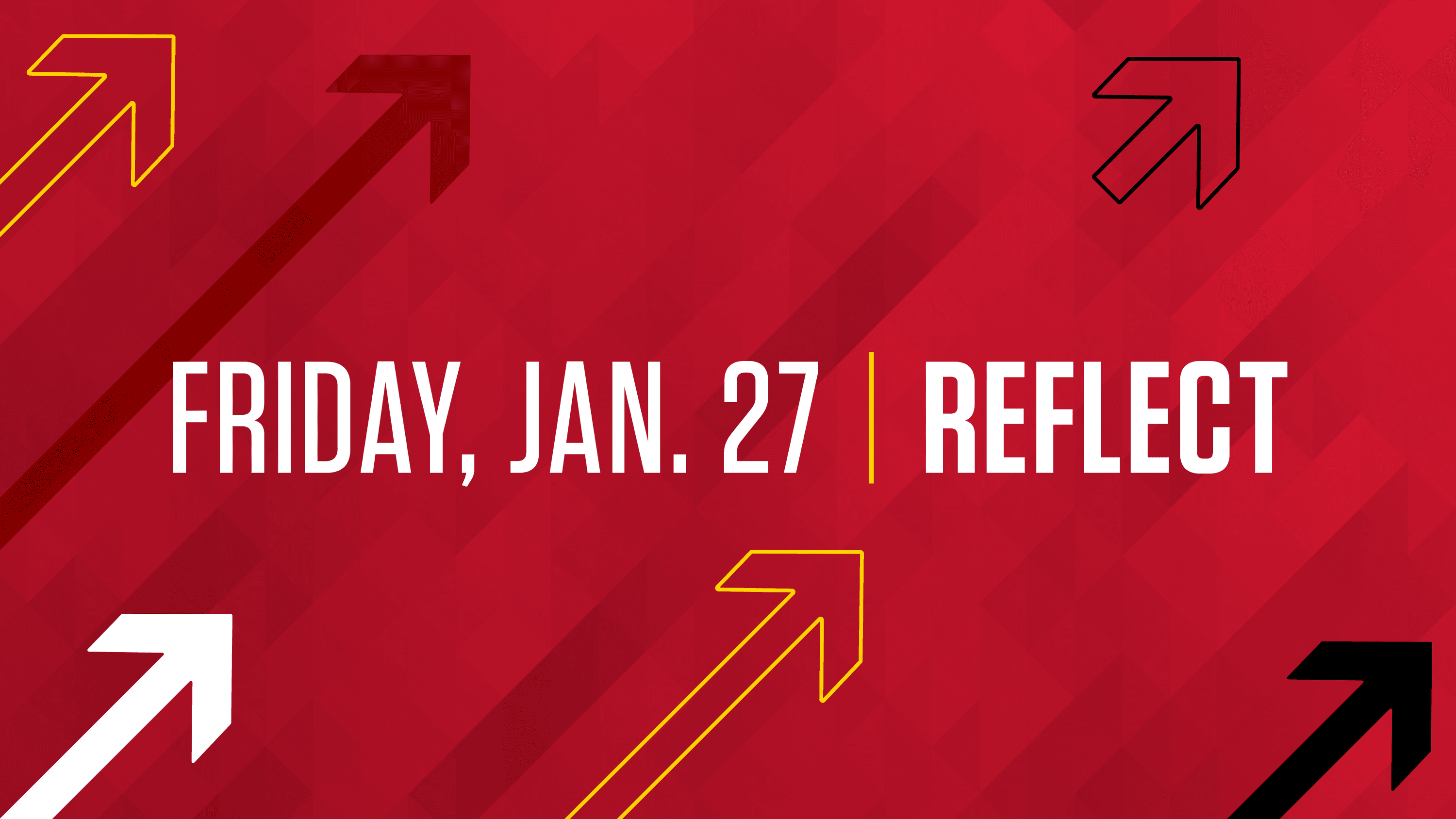 Friday, Jan 27 | Reflect