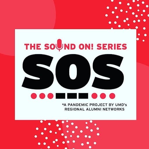 The Sound on Series SOS A pandemic project by UMD's Regional Alumni Networks