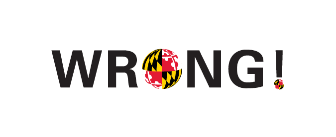 An example of an incorrect logo: The circular Maryland flag seal or other icons are used to replace letters in a word like the o or the period of an exlemation point in the word wrong!