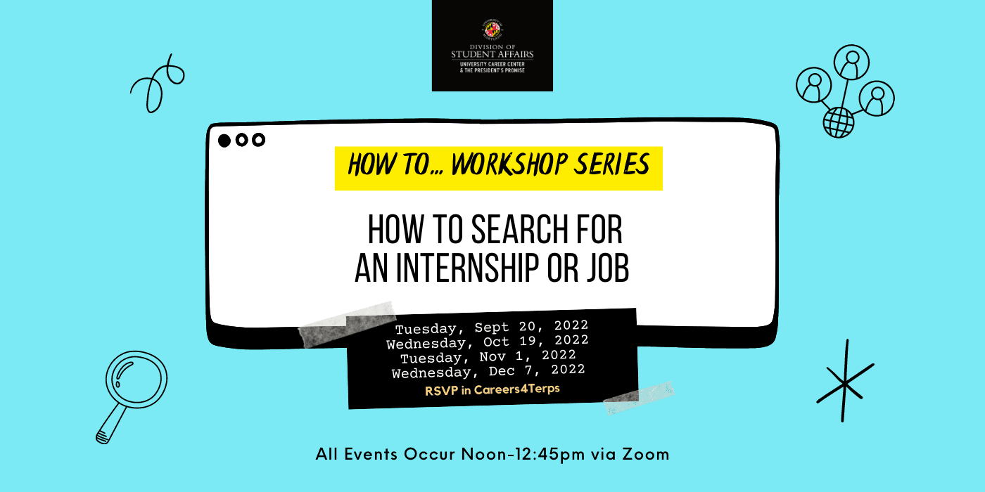 Blue promotional image for the How to Workshop Series. This event is titled how to search for an internship or job. It also includes the dates of the events and states how each one starts at noon and ends at 12:45.
