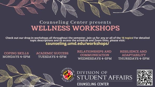 Wellness workshops on 16 topics.  Coping, Academic, Relationship and communication, resilience and Adaptability workshops are available.