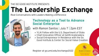 Event Flyer for the Leadership Exchange Event taking place on July 7th, 2022. The topic of conversation is: Technology as a tool to advance social enterprise with speaker Ramon Santos' portrait.