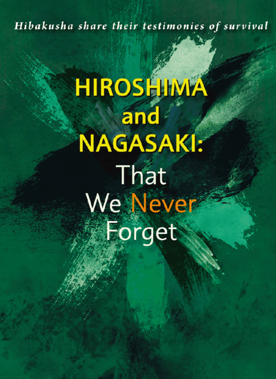 Green book cover with the text: "Hibakusha share their testimonies of survival. Hiroshima and Nagasaki: That We Never Forget"